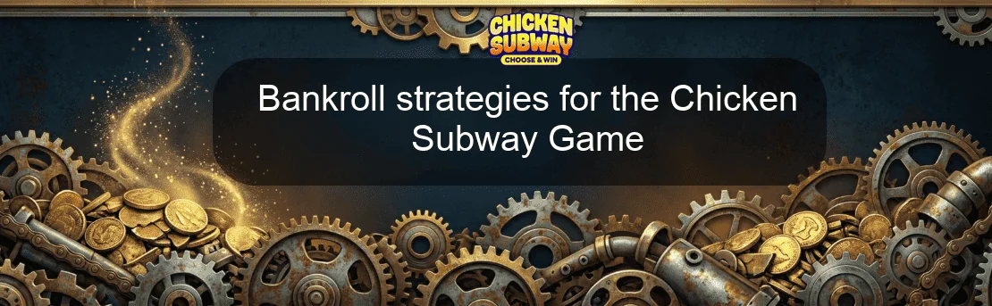 Bankroll strategies for the Chicken Subway Game Bankroll strategies for the Chicken Subway Game