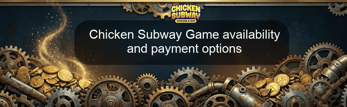 Chicken Subway Game availability and payment options Chicken Subway Game availability and payment options