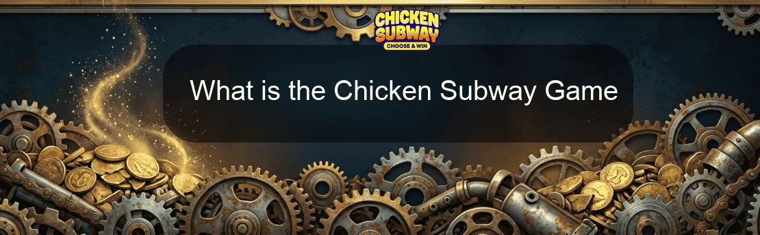 What is the Chicken Subway Game What is the Chicken Subway Game